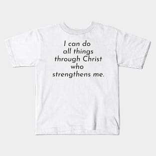 I can do all things through Christ who strengthens me | Christian Design | Typography Kids T-Shirt